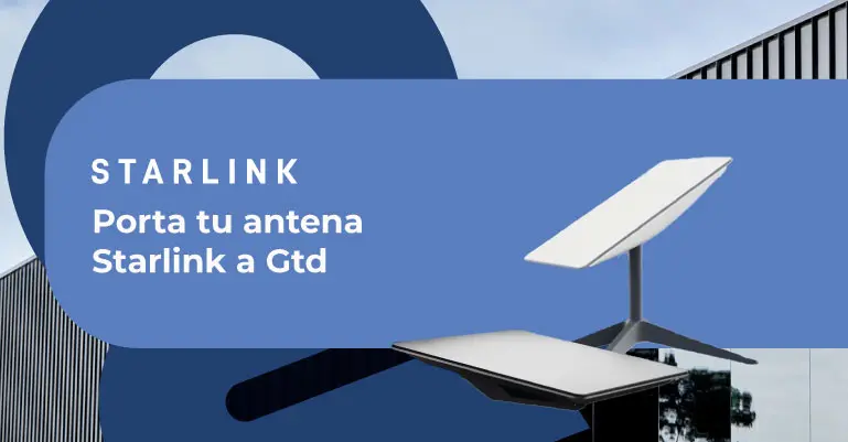 Portabilidad Starlink con Gtd